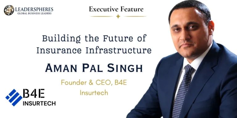 Aman Pal Singh on Transforming Insurance Through InsurTech, Embedded Innovation, and Digital Infrastructure